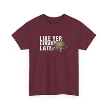 Load image into Gallery viewer, Unisex Heavy Cotton Tee - "Like Yer Never Late" - Fun Gift for Friends, Casual Wear, Birthday, Humor