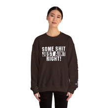 Load image into Gallery viewer, Funny Unisex Crewneck Sweatshirt - "Some Shit Just Ain't Right!" - Casual Wear, Lounge Fashion, Gift for Friends, Humor Clothing