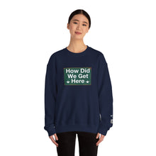 Load image into Gallery viewer, Crewneck Sweatshirt — "How Did We Get Here" Retro Road Sign Graphic