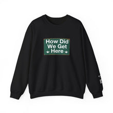 Load image into Gallery viewer, Crewneck Sweatshirt — "How Did We Get Here" Retro Road Sign Graphic