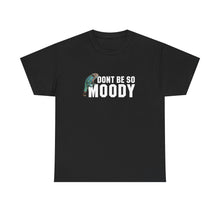 Load image into Gallery viewer, Moody Unisex Heavy Cotton Tee - Casual Humor T-Shirt, Perfect Gift for Friends, Quirky Top for Everyday Wear, Unisex Graphic Tee, [...]