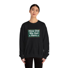 Load image into Gallery viewer, Crewneck Sweatshirt — "How Did We Get Here" Retro Road Sign Graphic