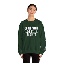 Load image into Gallery viewer, Funny Unisex Crewneck Sweatshirt - &quot;Some Shit Just Ain&#39;t Right!&quot; - Casual Wear, Lounge Fashion, Gift for Friends, Humor Clothing