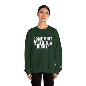 Funny Unisex Crewneck Sweatshirt - "Some Shit Just Ain't Right!" - Casual Wear, Lounge Fashion, Gift for Friends, Humor Clothing