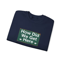 Load image into Gallery viewer, Crewneck Sweatshirt — "How Did We Get Here" Retro Road Sign Graphic
