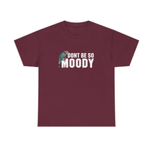 Load image into Gallery viewer, Moody Unisex Heavy Cotton Tee - Casual Humor T-Shirt, Perfect Gift for Friends, Quirky Top for Everyday Wear, Unisex Graphic Tee, [...]