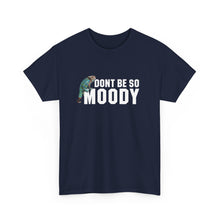 Load image into Gallery viewer, Moody Unisex Heavy Cotton Tee - Casual Humor T-Shirt, Perfect Gift for Friends, Quirky Top for Everyday Wear, Unisex Graphic Tee, [...]