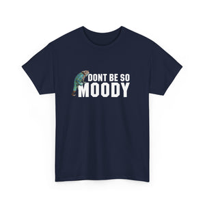 Moody Unisex Heavy Cotton Tee - Casual Humor T-Shirt, Perfect Gift for Friends, Quirky Top for Everyday Wear, Unisex Graphic Tee, [...]