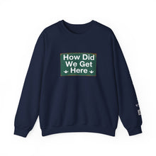 Load image into Gallery viewer, Crewneck Sweatshirt — "How Did We Get Here" Retro Road Sign Graphic