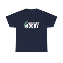 Load image into Gallery viewer, Moody Unisex Heavy Cotton Tee - Casual Humor T-Shirt, Perfect Gift for Friends, Quirky Top for Everyday Wear, Unisex Graphic Tee, [...]