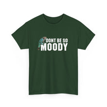 Load image into Gallery viewer, Moody Unisex Heavy Cotton Tee - Casual Humor T-Shirt, Perfect Gift for Friends, Quirky Top for Everyday Wear, Unisex Graphic Tee, [...]