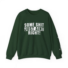 Load image into Gallery viewer, Funny Unisex Crewneck Sweatshirt - &quot;Some Shit Just Ain&#39;t Right!&quot; - Casual Wear, Lounge Fashion, Gift for Friends, Humor Clothing