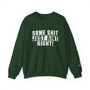 Funny Unisex Crewneck Sweatshirt - "Some Shit Just Ain't Right!" - Casual Wear, Lounge Fashion, Gift for Friends, Humor Clothing