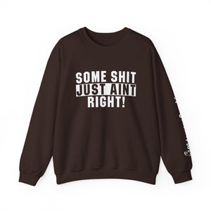 Funny Unisex Crewneck Sweatshirt - "Some Shit Just Ain't Right!" - Casual Wear, Lounge Fashion, Gift for Friends, Humor Clothing