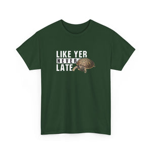 Unisex Heavy Cotton Tee - "Like Yer Never Late" - Fun Gift for Friends, Casual Wear, Birthday, Humor