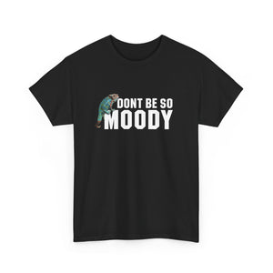 Moody Unisex Heavy Cotton Tee - Casual Humor T-Shirt, Perfect Gift for Friends, Quirky Top for Everyday Wear, Unisex Graphic Tee, [...]