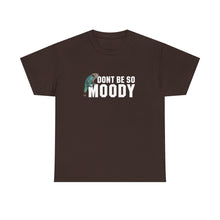 Load image into Gallery viewer, Moody Unisex Heavy Cotton Tee - Casual Humor T-Shirt, Perfect Gift for Friends, Quirky Top for Everyday Wear, Unisex Graphic Tee, [...]