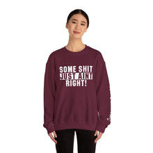 Load image into Gallery viewer, Funny Unisex Crewneck Sweatshirt - &quot;Some Shit Just Ain&#39;t Right!&quot; - Casual Wear, Lounge Fashion, Gift for Friends, Humor Clothing