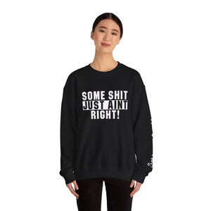 Funny Unisex Crewneck Sweatshirt - "Some Shit Just Ain't Right!" - Casual Wear, Lounge Fashion, Gift for Friends, Humor Clothing