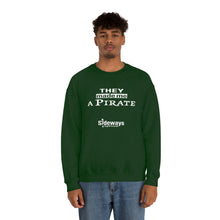 Load image into Gallery viewer, Made Me a Pirate Sweatshirt